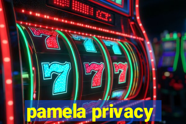 pamela privacy